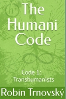 The Humani Code: Code 1: Transhumanists 9199059479 Book Cover