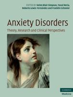Anxiety Disorders: Theory, Research and Clinical Perspectives 0521515572 Book Cover