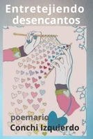 Entretejiendo desencantos: Poemario B093B22JMJ Book Cover