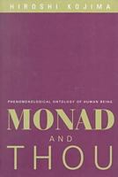 Monad & Thou: Phenomenological Ontology Of Human Being (Series In Continental Thought) 0821413201 Book Cover