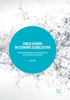 Public Opinion on Economic Globalization: Considering Immigration, International Trade, and Foreign Direct Investment 3319581023 Book Cover