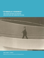 "Symbolic Essence" and Other Writings on Modern Architecture and American Culture 0300094493 Book Cover