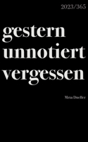 gestern unnotiert vergessen: 2023/365 3758375487 Book Cover