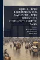 Quellen und Erörtungen zur bayerischen und deutschen Geschichte, Dritter Band (German Edition) 1024830136 Book Cover