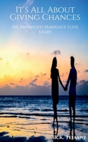 It's All About Giving Chances: An Arranged Marriage Love Story 1684876567 Book Cover