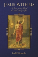 Jesus With Us: A Poetic Journey Through the Catholic Liturgical Year B0G635MFNJ Book Cover