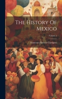 The History Of Mexico; Volume 1 1022545876 Book Cover