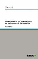 Welche Prinzipien sind f?r Montesquieu die Bedingungen f?r die Monarchie? 3638764699 Book Cover