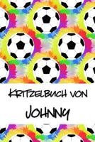 Kritzelbuch von Johnny: Kritzel- und Malbuch mit leeren Seiten f�r deinen personalisierten Vornamen 1077445180 Book Cover