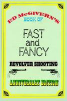 Ed McGivern's Book of Fast and Fancy Revolver Shooting 160239086X Book Cover