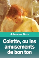 Colette, ou les amusements de bon ton (French Edition) 3690824869 Book Cover
