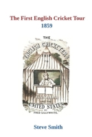The First English Cricket Tour 1859 B0FJ78B57N Book Cover