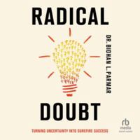 Radical Doubt: Turning Uncertainty Into Surefire Success B0FNQ4FWY5 Book Cover