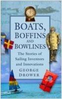 Boats, Boffins and Bowlines: The Stories of Sailing Inventors and Innovations 075093364X Book Cover