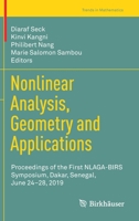 Nonlinear Analysis, Geometry and Applications: Proceedings of the First NLAGA-BIRS Symposium, Dakar, Senegal, June 24–28, 2019 3030573354 Book Cover