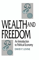 Wealth and Freedom: An Introduction to Political Economy 0521447917 Book Cover