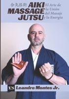 Aiki Massage Jutsu: El Arte de la Union del Masaje y la energia B0BW2X9FKW Book Cover