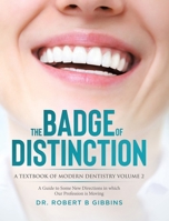 The Badge of Distinction Volume 2: A Guide to Some New Directions in which Our Profession is Moving (A Textbook of Modern Dentistry) 022888165X Book Cover