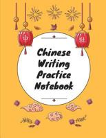 Chinese Writing Practice Notebook: Practice Writing Chinese Characters! Tian Zi Ge Paper Workbook │Learn How to Write Chinese Calligraphy Pinyin 1724093290 Book Cover