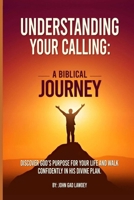 Understanding Your Calling: A Biblical Journey B0GDQB6G87 Book Cover