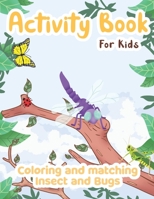 Activity Book For Kids: Coloring And Matching Insect and Bugs For Kids Ages 2-5 B08NQJSC55 Book Cover