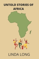 UNTOLD STORIES OF AFRICA: AFRICA AT ITS PRIDE B0B461R6QZ Book Cover