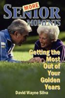 More Senior Moments: Getting the Most Out of Your Golden Years 143270107X Book Cover