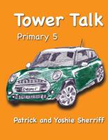 Tower Talk Primary 5 1508937052 Book Cover