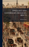 [Speeches and Governor's Messages, 1851-72 1025194578 Book Cover