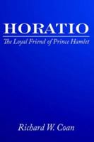 HORATIO: The Loyal Friend of Prince Hamlet 1425946607 Book Cover