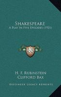 Shakespeare: A Play in Five Episodes... 0548707227 Book Cover
