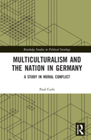 Multiculturalism and the Nation in Germany 1032217707 Book Cover
