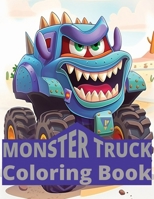 Monster Truck Coloring Book: Coloring Book for Children who love Monsters and Trucks B0CPHY6GBJ Book Cover