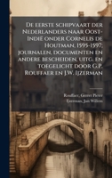 De eerste schipvaart der Nederlanders naar Oost-Indië onder Cornelis de Houtman, 1595-1597; journalen, documenten en andere bescheiden, uitg. en ... Rouffaer en J.W. Ijzerman (Dutch Edition) B0FK1DK91Q Book Cover