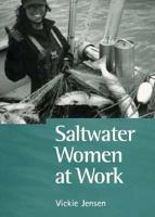 Saltwater Women at Work: In Their Own Words 1550544365 Book Cover