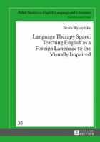 Language Therapy Space: Teaching English as a Foreign Language to the Visually Impaired 3631668457 Book Cover