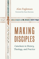 Making Disciples: Catechesis in History, Theology, and Practice 0802883850 Book Cover