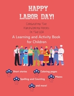Happy Labor Day!: Celebrating The Hard-Working Heroes In The USA B0CFD4NJ1H Book Cover