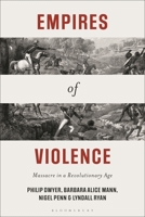 Empires of Violence: Massacre in a Revolutionary Age 1350538639 Book Cover