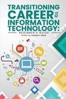 Transitioning Career to Information Technology: Beginner's Guide 1088128483 Book Cover