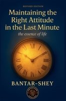 Maintaining the right attitude in the last minute: The essence of life B0FCTQTBKN Book Cover
