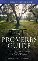 A Proverbs Guide: A 31 Day Journey Through the Book of Proverbs 1955922020 Book Cover