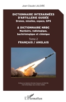 Dictionnaire interarmées d'artillerie guidée et dictionnaire NRBC: Tome 2 Français / Anglais (French Edition) 2343182922 Book Cover