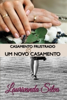 CASAMENTO FRUSTRADO & UM NOVO CASAMENTO B093RKFNJ4 Book Cover