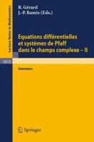 Equations Differentielles Et Systemes de Pfaff Dans Le Champs Complexe II: Seminaire B0075M980O Book Cover