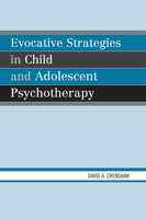 Evocative Strategies in Child and Adolescent Psychotherapy 076570580X Book Cover