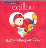 Caillou Happy Valentine's Day! 2894504675 Book Cover