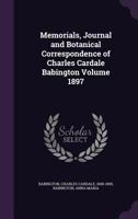 Memorials Journal and Botanical Correspondence of Charles Cardale Babington (Classic Reprint) 1345829671 Book Cover
