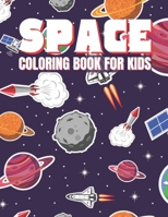 SPACE COLORING BOOK FOR KIDS: space coloring book for kids 4-8 year old - Awesome Science Experiments for Kids - Fantastic Outer Space Coloring with ... Ships, Rockets B08QX7PXXN Book Cover