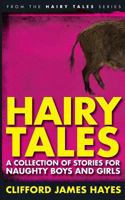 Hairy Tales: A Collection of Stories for Naughty Boys and Girls 1530133785 Book Cover